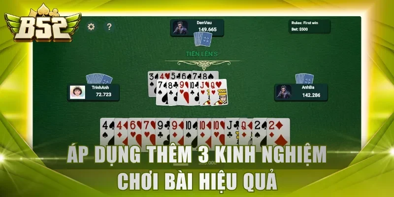 Áp dụng thêm 3 kinh nghiệm chơi bài hiệu quả