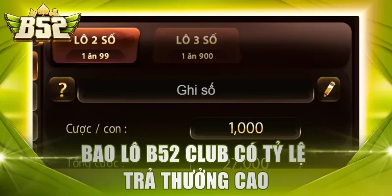 Bao lô B52 Club có tỷ lệ trả thưởng cao