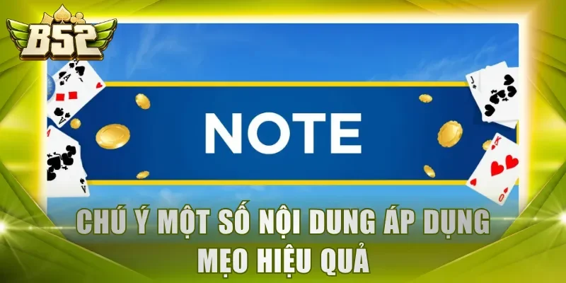 Chú ý một số nội dung áp dụng mẹo hiệu quả