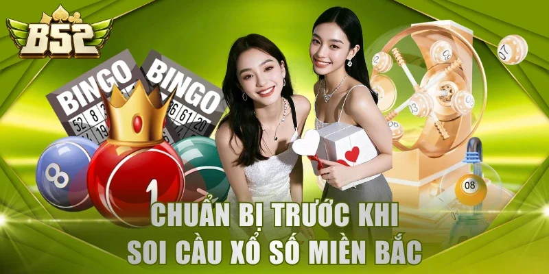 Chuẩn bị trước khi soi cầu xổ số miền Bắc