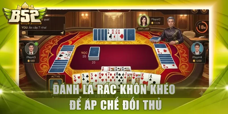 Đánh lá rác khôn khéo để áp chế đối thủ