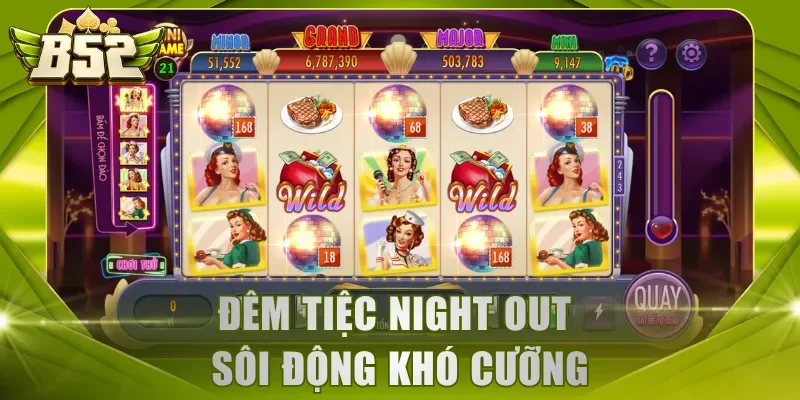 Đêm Tiệc Night Out sôi động khó cưỡng