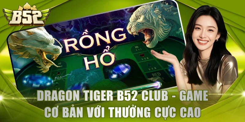Dragon Tiger B52 Club