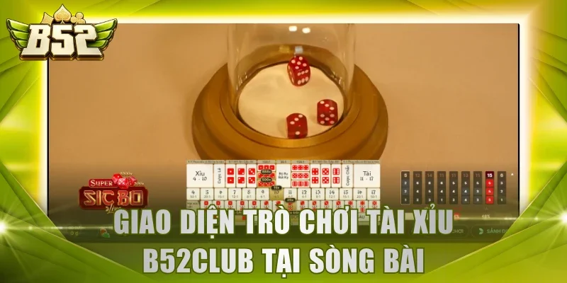 Giao diện trò chơi Tài Xỉu B52Club tại sòng bài