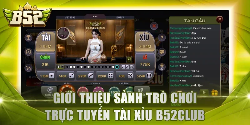 Giới thiệu sảnh trò chơi trực tuyến Tài Xỉu B52Club