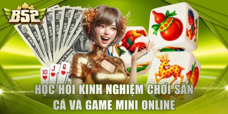 Học hỏi kinh nghiệm chơi săn cá và game Mini online