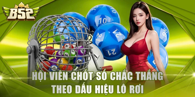 Hội viên chốt số chắc thắng theo dấu hiệu lô rơi