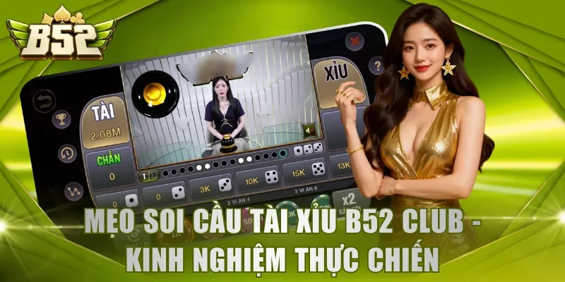 Mẹo soi cầu Tài Xỉu B52 Club