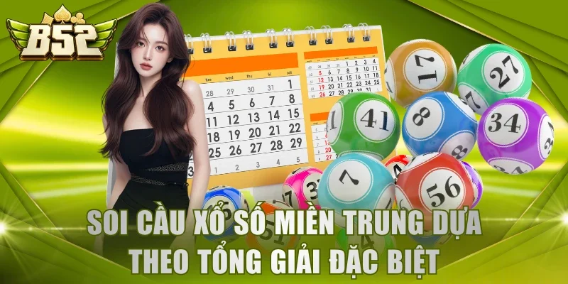 Soi cầu xổ số miền Trung dựa theo tổng giải đặc biệt