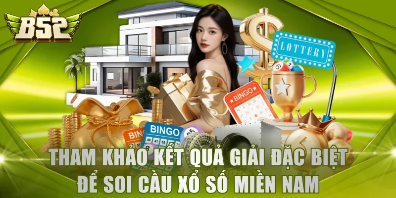 Tham khảo kết quả giải đặc biệt để soi cầu xổ số miền Nam 