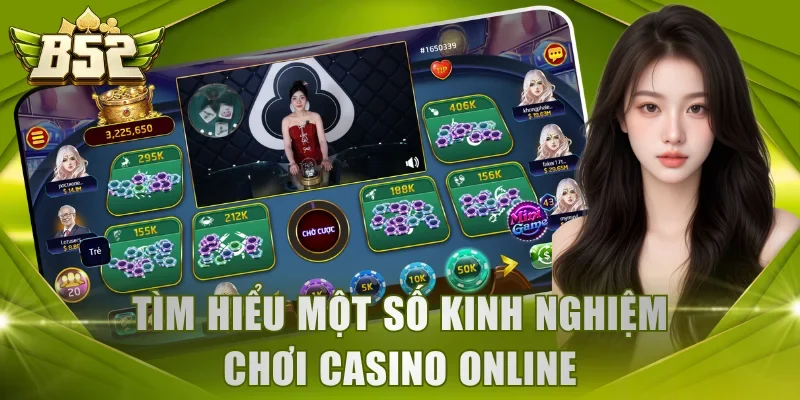 Tìm hiểu một số kinh nghiệm chơi casino online
