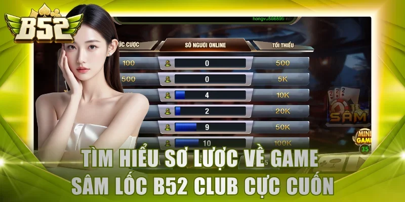 Tìm hiểu sơ lược về game Sâm Lốc B52 Club cực cuốn