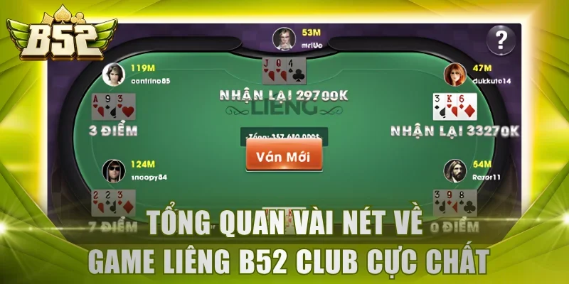 Tổng quan vài nét về game Liêng B52 Club cực chất