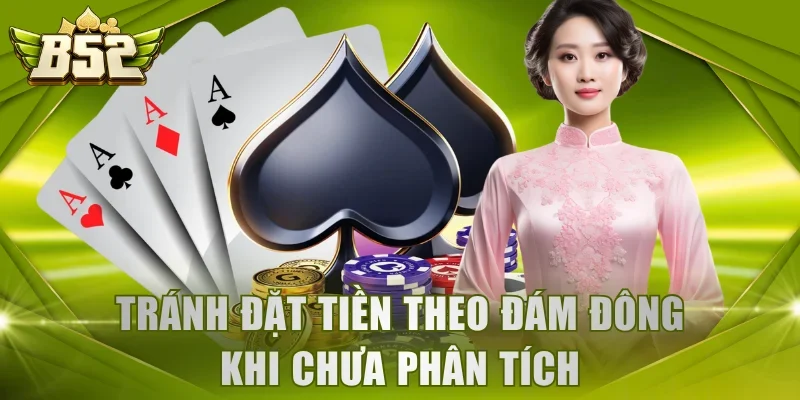 Tránh đặt tiền theo đám đông khi chưa phân tích